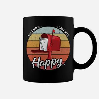 Ain't No Happy Like The Last Box Happy Funny Mail Carrier Coffee Mug | Crazezy CA