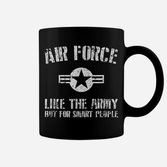 Air Force T Shirt - Like The Army But For Smart People - Coffee Mug | Crazezy CA