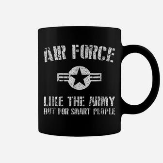 Air Force T Shirt - Like The Army But For Smart People - Coffee Mug | Crazezy AU
