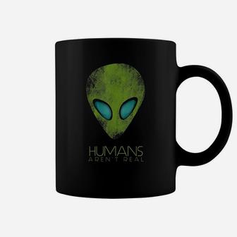 Alien Funny Humans Arent Real Cute Ufo Gift Coffee Mug | Crazezy UK