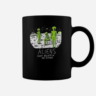 Aliens Dont Believe In You Coffee Mug | Crazezy CA