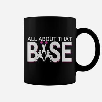 All About That Base - Funny Cheerleading Cheer Coffee Mug | Crazezy
