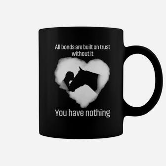 All Bonds Are Built On Trust Without It You Have Nothing Coffee Mug - Monsterry UK