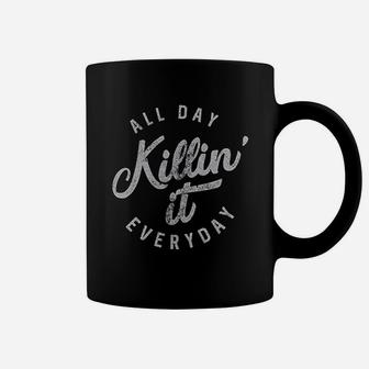 All Day Killin It Everyday Funny Awesome Coffee Mug | Crazezy AU