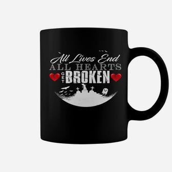 All Hearts Get Broken All Lives End Dark Humor Sarcasm Coffee Mug | Crazezy UK