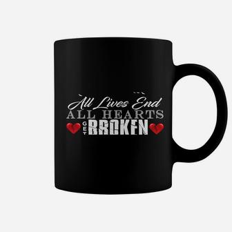 All Hearts Get Broken All Lives End Dark Humor Sarcasm Sweatshirt Coffee Mug | Crazezy UK