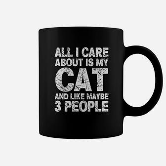 All I Care About Is My Cat And Like 3 People Funny Cat Lover Coffee Mug | Crazezy CA