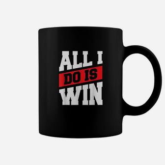 All I Do Is Win Urban Coffee Mug | Crazezy UK