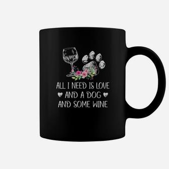 All I Need Is Love And A Dog And Some Wine Coffee Mug - Monsterry