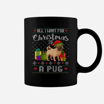 All I Want For Christmas Is A Pug Ugly Xmas Sweater Gifts Coffee Mug | Crazezy