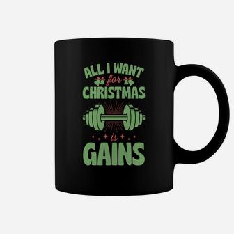 All I Want For Christmas Is Gains Funny Gym Workout Coffee Mug | Crazezy