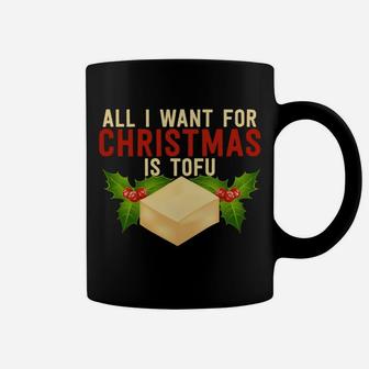 All I Want For Christmas Is Tofu Vegetarian Xmas Pun Gift Sweatshirt Coffee Mug | Crazezy CA