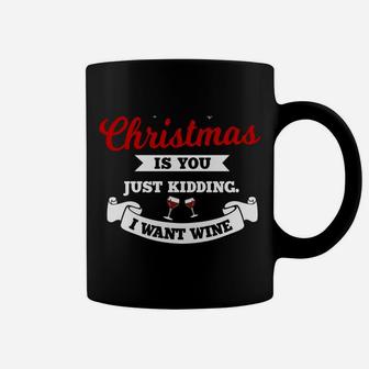 All I Want For Christmas Is You Just Kidding Wine |Xmas Joke Coffee Mug | Crazezy