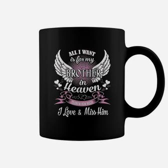 All I Want Is For My Brother In Heaven Sympathy Gifts Coffee Mug - Thegiftio UK