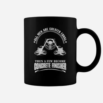 All Men Are Created Equal Concrete Finisher Funny Job Coffee Mug | Crazezy