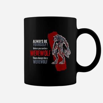 Always Be A Werewolf Wolf Lover Coffee Mug | Crazezy UK