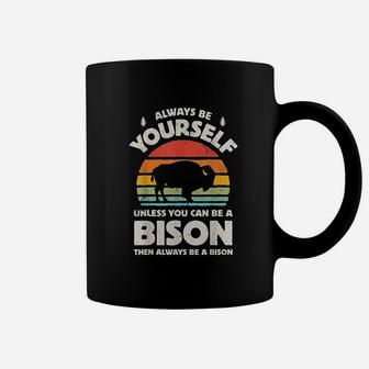 Always Be Yourself Unless You Can Be A Bison Coffee Mug | Crazezy CA