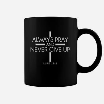 Always Pray And Never Give Up Coffee Mug | Crazezy UK