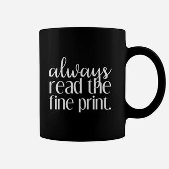 Always Read The Fine Print Coffee Mug | Crazezy