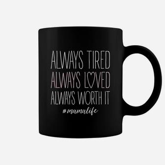 Always Tired Loved Worth It Coffee Mug - Thegiftio UK