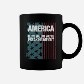 America I Love You But Youre Freaking Me Out Coffee Mug - Monsterry