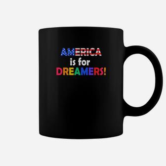 America Is For Dreamers Coffee Mug - Monsterry