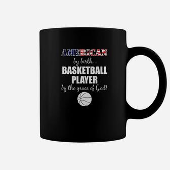 American By Birth Basketball Player By The Grace Of God Tee Coffee Mug - Thegiftio