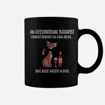 An Occupational Therapist Cannot Survive On Wine Alone She Also Needs A Dog Coffee Mug - Monsterry UK
