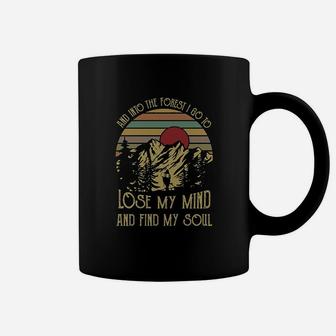 And Into The Forest I Go To Lose My Mind And Find My Soul Coffee Mug | Crazezy