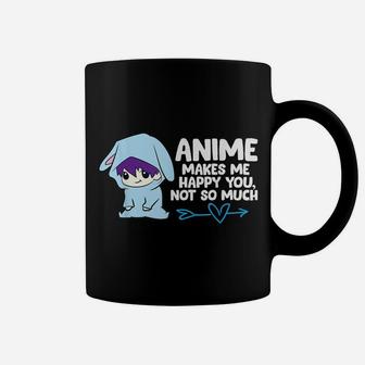 Anime Makes Me Happy You, Not So Much Funny Anime Gift Coffee Mug | Crazezy DE