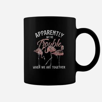 Apparently We Are Trouble When We Are Together Flamingo Coffee Mug - Thegiftio UK