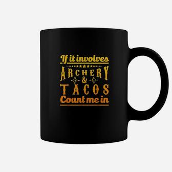Archery Gift If It Involves Archery & Tacos Count Me In Coffee Mug - Thegiftio UK
