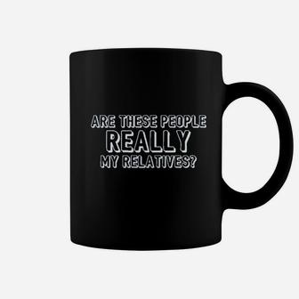 Are These People Really My Relatives Coffee Mug | Crazezy UK