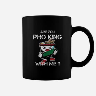 Are You Pho King With Me Coffee Mug - Thegiftio UK