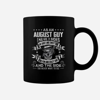 As An August Guy I Have 3 Sides Coffee Mug | Crazezy