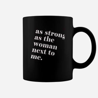 As Strong As The Woman Coffee Mug | Crazezy