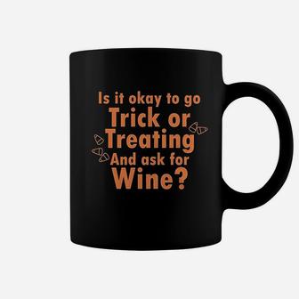 Ask For Wine When You Are Trick Or Treating Coffee Mug | Crazezy