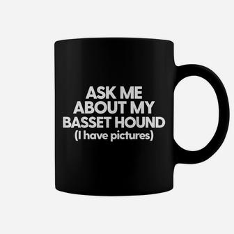 Ask Me About My Basset Hound Dog Mom Dad Gift Coffee Mug | Crazezy DE