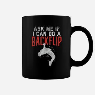 Ask Me If I Can Do A Backflip Coffee Mug | Crazezy AU