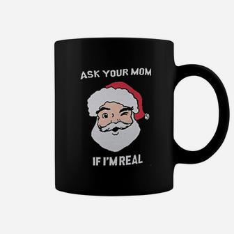Ask Your Mom If I Am Real Coffee Mug - Thegiftio UK