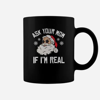 Ask Your Mom If I'm Real Santa Christmas Funny Sweatshirt Coffee Mug | Crazezy