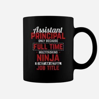 Assistant Principal Full Time Ninja Vice Principal Teacher Coffee Mug | Crazezy