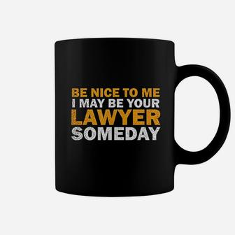 Attorney I May Be Your Lawyer Someday Coffee Mug - Thegiftio UK