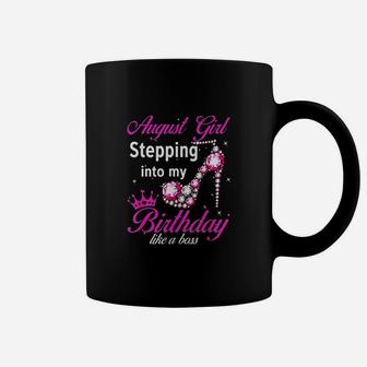 August Girl Stepping Into My Birthday Like A Boss Coffee Mug | Crazezy CA