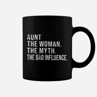 Aunt For Women Aunt The Woman The Myth The Bad Influence Funny Sayings Coffee Mug | Crazezy