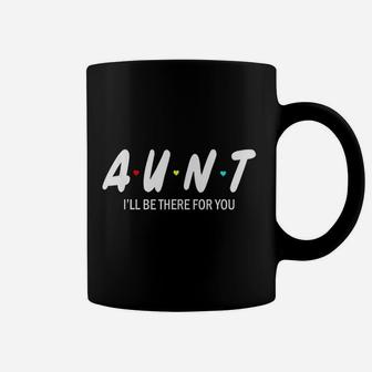 Aunt I Will Be There For You Coffee Mug - Thegiftio UK