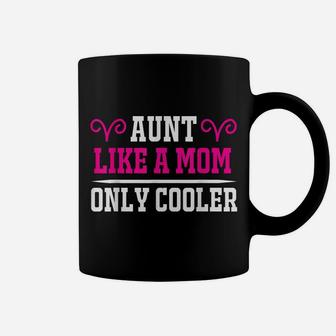 Aunt Like A Mom Only Cooler Auntie Coffee Mug | Crazezy