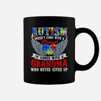 Autism Doesn't Come With A Manual It Comes With A Grandma Who Never Gives Up Coffee Mug - Monsterry