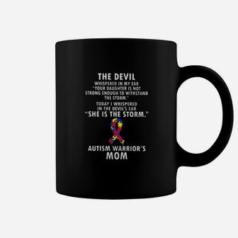 Autism Warriors Mom The Devil Whispered Your Daughter Is Not Strong Enough To Withstand The Storm I Whispered She Is The Storm Coffee Mug - Monsterry