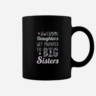 Awesome Daughters Get Promoted To Big Sister Coffee Mug | Crazezy CA
